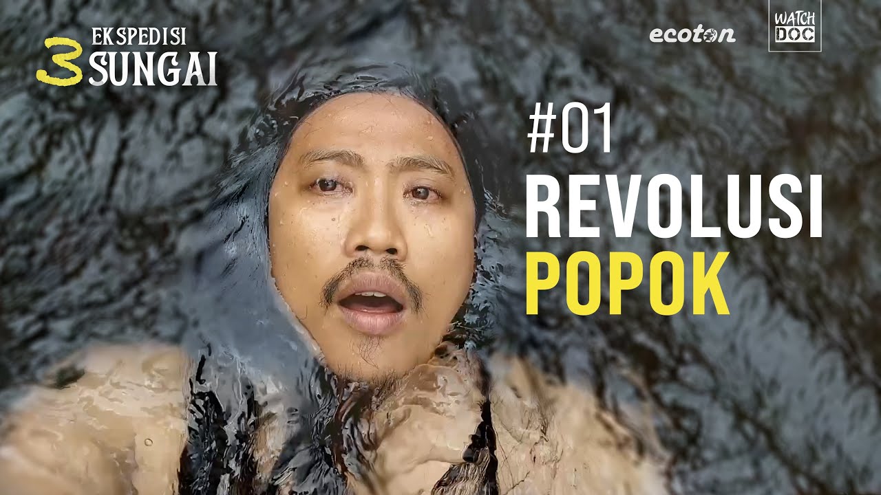 REVOLUSI POPOK - Ekspedisi 3 Sungai #01