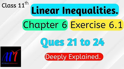 Chapter 6 Exercise 6.1 (Q21, Q22, Q23, Q24) Linear Inequalities || class 11 Maths || NCERT