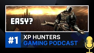 Are Dark Souls games designed to be easy? - XP Hunters Podcast 1