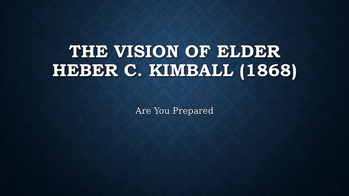 The Vision of Elder Heber C Kimball