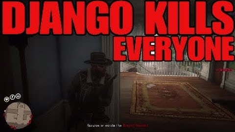 DJANGO KILLS EVERYONE - RED DEAD REDEMPTION 2