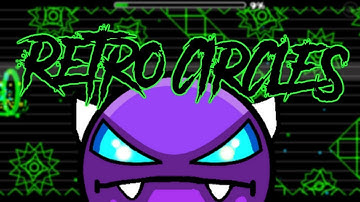 Retro Circles 100% (Demon) by Nacho21 | Geometry Dash