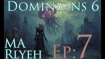 Dominions 6 - MA Rlyeh - Ep 7 - Drowning Oceania