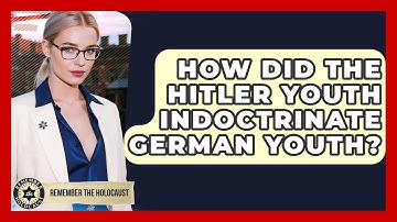 How Did The Hitler Youth Indoctrinate German Youth? - Remember The Holocaust
