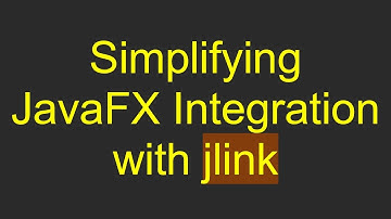 Simplifying JavaFX Integration with jlink