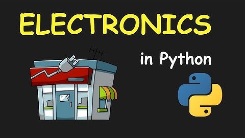 I CREATE ELECTRONICS SHOP MANAGEMENT SYSTEM USING PYTHON & LEARN PYTHON BY BUILDING SIMPLE PROJECTS