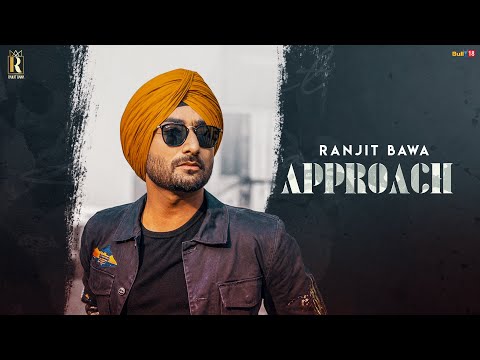 Approach Full Song Ranjit Bawa Aman Hayer Raviraj Latest Punjabi Songs 2020
