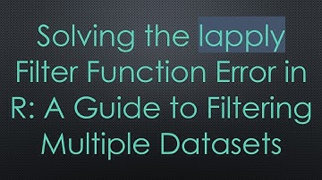 Solving the lapply Filter Function Error in R: A Guide to Filtering Multiple Datasets