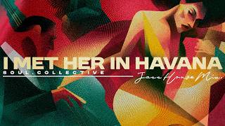 I Met Her in Havana — A Night of Latin Jazz & Deep House (1 Hour Session)