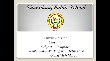 Class - 5 Sub - Computer Ch - 4 - Working with Tables and Using Mail Merge