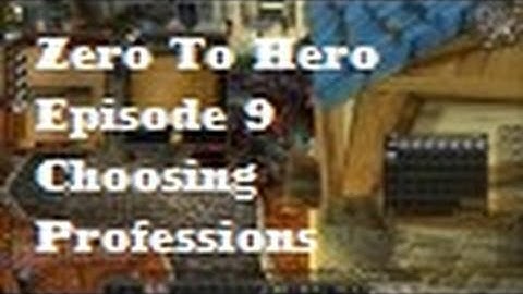 Zero to Hero ep.9 -  Help Me Pick A Profession - Silenthunder
