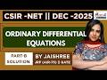 CSIR-NET DEC-2025 ODE SOLUTIONS | ODE DEC-2025 PART-B SOLUTIONS | COMPLETE SOLUTION