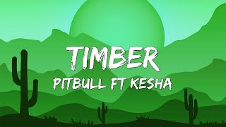 Pitbull - Timber (Lyrics) ft. Ke$ha