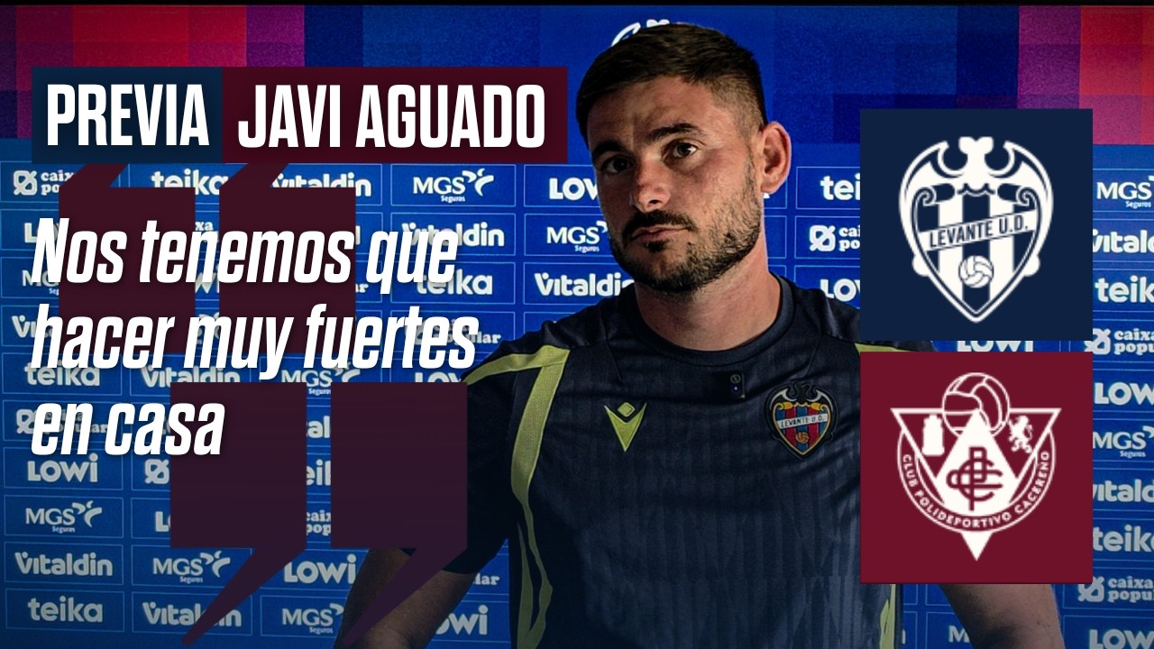 Javi Aguado: “Nos tenemos que hacer muy fuertes en casa” | Levante UD