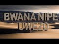 BWANA NIPE UWEZO BY DANIEL SIFUNA