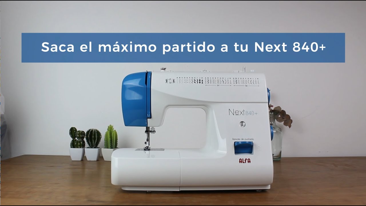 Next 840 + | Descubre las máquinas de coser ALFA