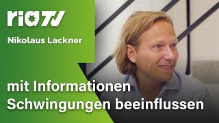 Nikolaus Lackner - mit Informationen Schwingungen beeinflussen