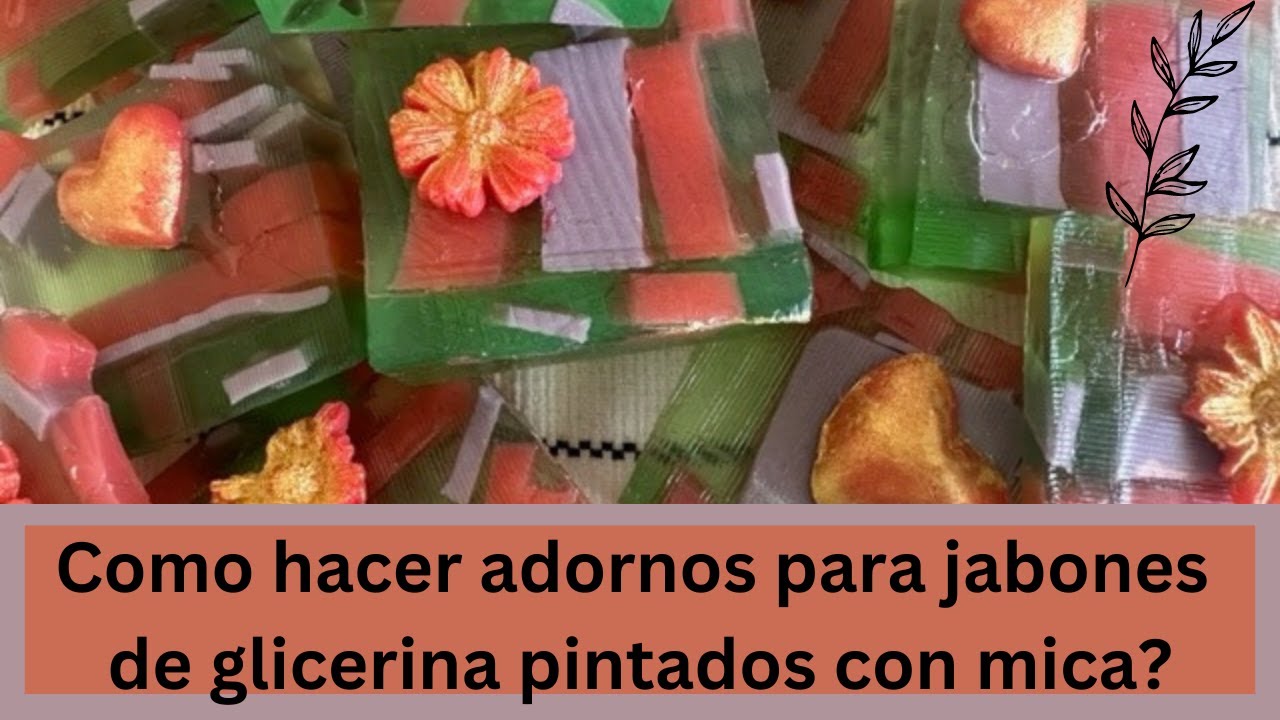 Como hacer adornos para jabones de glicerina pintados con mica?