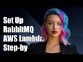 How to Set Up RabbitMQ Consumer on AWS Lambda: A Step-by-Step Guide