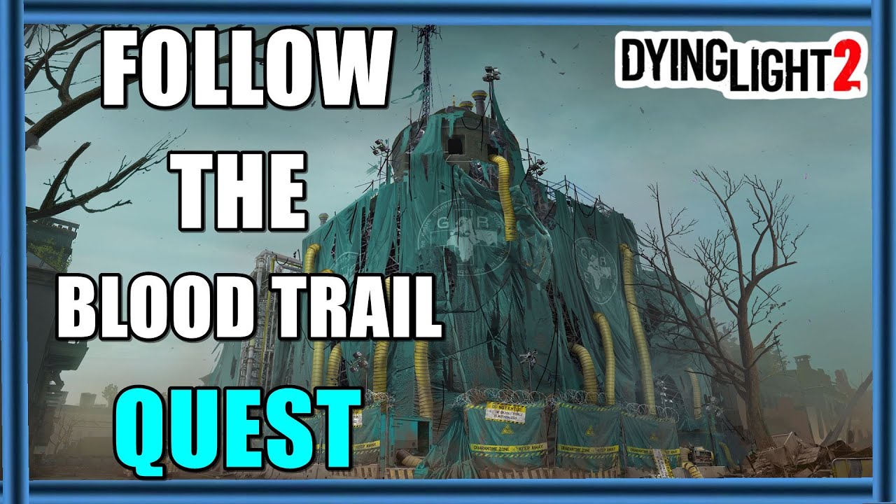 Dying Light 2 The Lost Light - Follow the blood trail