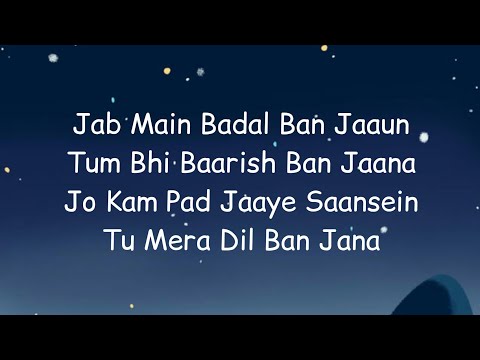 Baarish ban jaana (lyrics) | Jab Main badal ban jaun - Shaheer sheikh | Hina khan