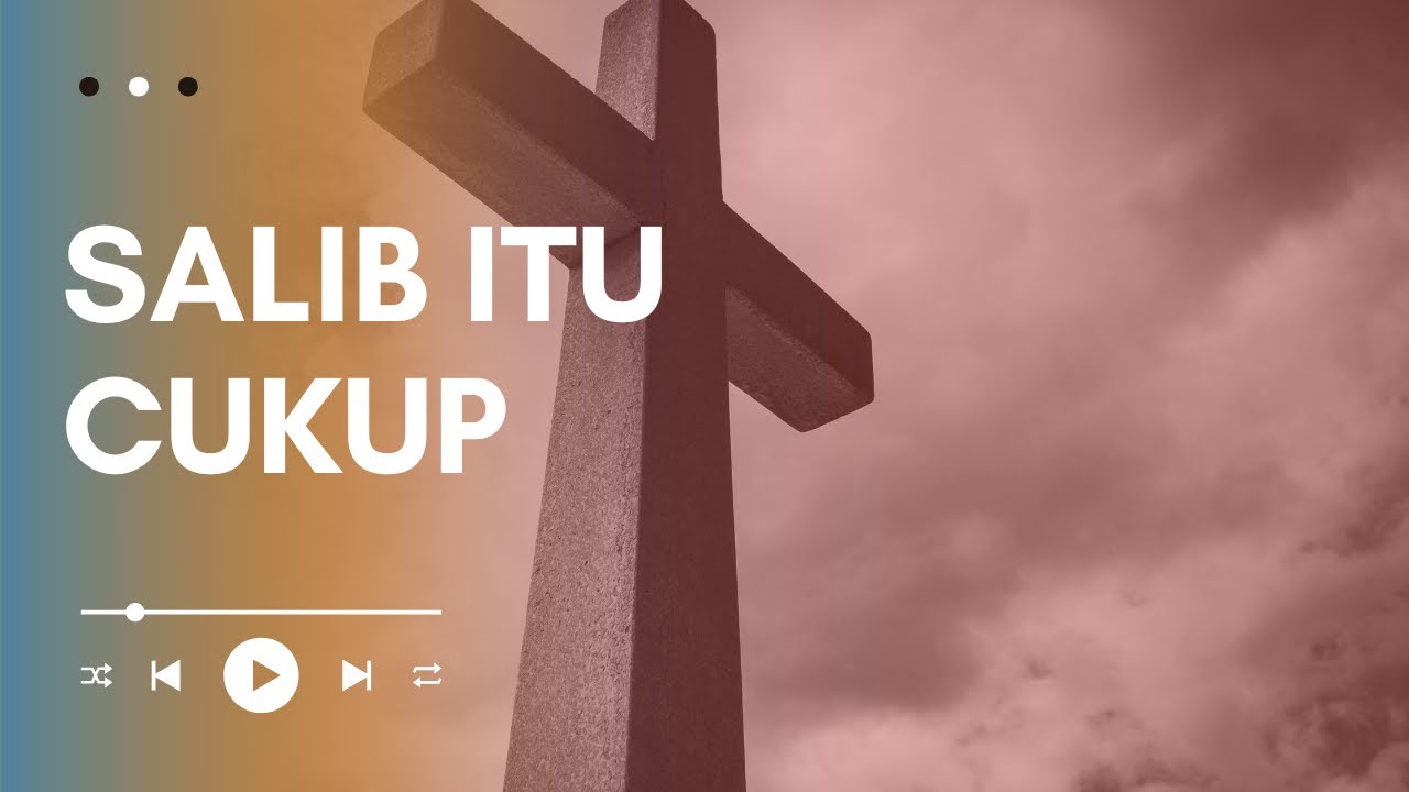 SALIB ITU CUKUP - Lagu Rohani Kristen | Bilik Mazmur