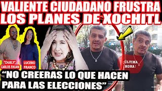 VALIENTE CIUDADANO FRUSTRA LOS PLANES DE XOCHITL, NO CREERAS LO QUE HACEN PARA LAS ELECCIONES