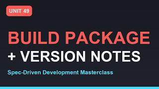 Spec-Driven Development Masterclass: Get the Build Package and Version Notes | Section 11 - Unit 49