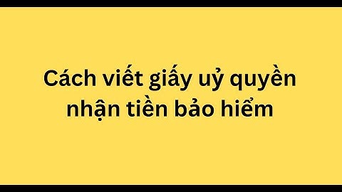 Hướng dẫn viết mẫu giấy ủy quyền nhận sổ bhxh năm 2024