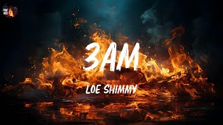 Loe Shimmy - 3am (Lyrics)