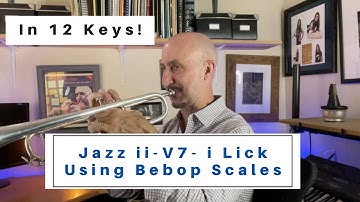 Jazz ii V I  Lick Using Bebop Scales in All 12 Keys