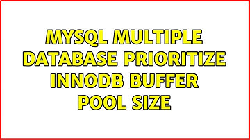 MySQL multiple database prioritize innodb buffer pool size