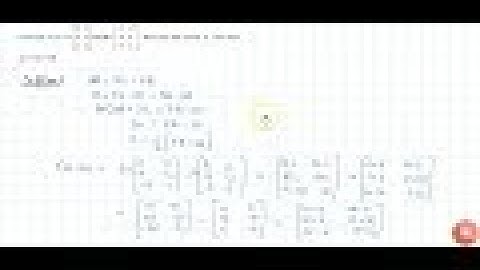 If `A=[8 4 30-2 6]` and `B=[2 4-5-2 2 1]` , then find the matrix X, such that `2A + 3X = 5B` ....