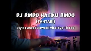 DJ RINDU HATIKU RINDU | FUNKOT SLOWED | VIRAL TIKTOK #tantari #rinduhatikurindu #fyp #djterbaru