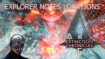 ARK: Extinction Chronicles 5 - Explorer Notes Locations |2K|MAX| [Epic ARK]