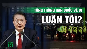 Toàn cảnh một đêm dậy sóng vì thiết quân luật ở Hàn Quốc, tổng thống sẽ bị luận tội? | VTC14