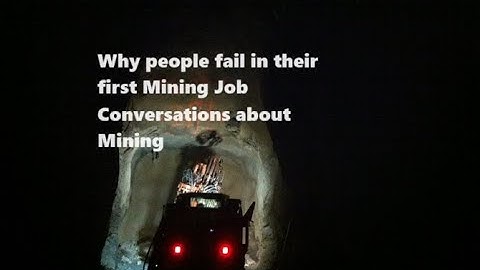 Why people fail in their first Mining Job? Conversations about Mining