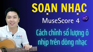 Cách chỉnh số lượng ô nhịp trên dòng nhạc - Hướng dẫn chép nhạc bằng phầm mềm musecore 4
