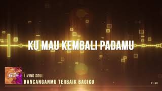 RancanganMu Terbaik Bagiku - Living Soul