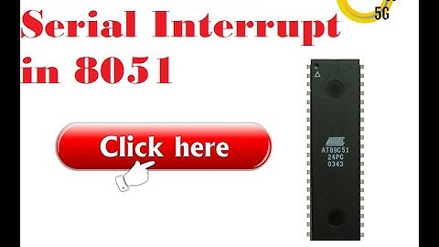 Microcontroller 8051 Project 35 How To Use Serial Interrupt