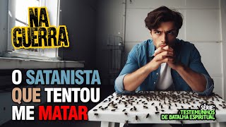 O S@TANISTA QUE  TENTOU ME M@TAR | Série: Testemunhos de Batalha Espiritual