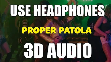 Proper Patola (3D AUDIO) | Official Video | Bass Boosted | 3D Bollywood Songs | Virtual 3D Audio