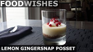 Lemon Gingersnap Posset - Easy Lemon Pudding - Food Wishes