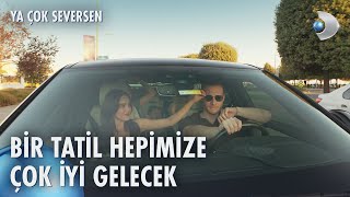 Tatil Başlasın Ya Çok Seversen 12. Bölüm