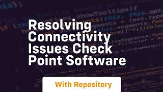 resolving connectivity issues check point software screenshot 2