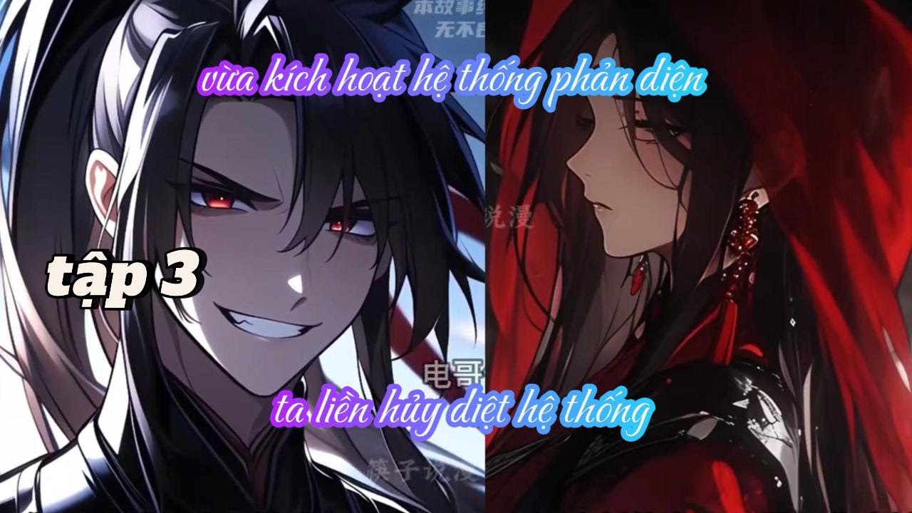 VỪA KÍCH HOẠT HỆ THỐNG PHẢN DIỆN, TA LIỀN HỦY DIỆT HỆ THỐNG TẬP 3