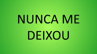 Nunca Me Deixou - Livres para Adorar