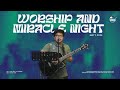 Worship and Miracle Night | May 1, 2024