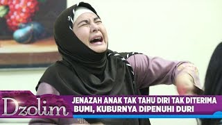 Anak Durhaka Suka Membentak Ibu, Kuburannya Dipenuhi Duri - Dzolim Part 2 (10/9)