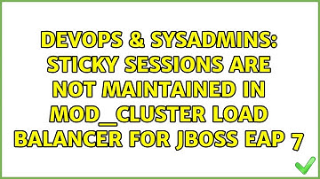 DevOps & SysAdmins: Sticky sessions are not maintained in Mod_cluster load balancer for JBoss EAP 7